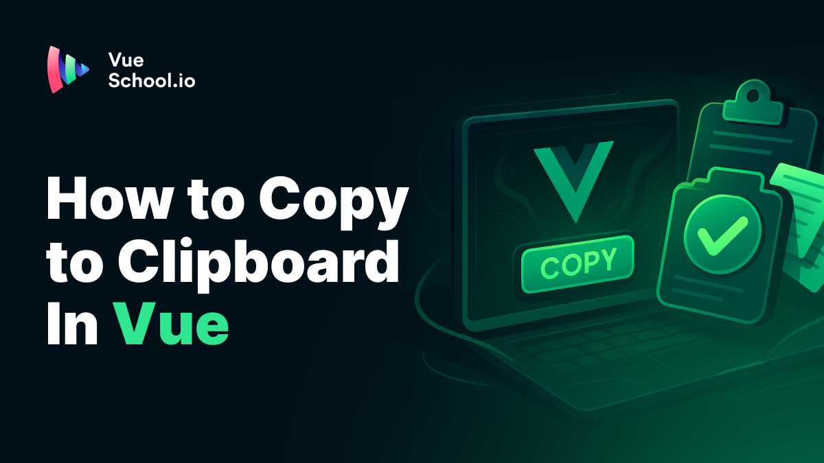 How to Copy to Clipboard In Vue