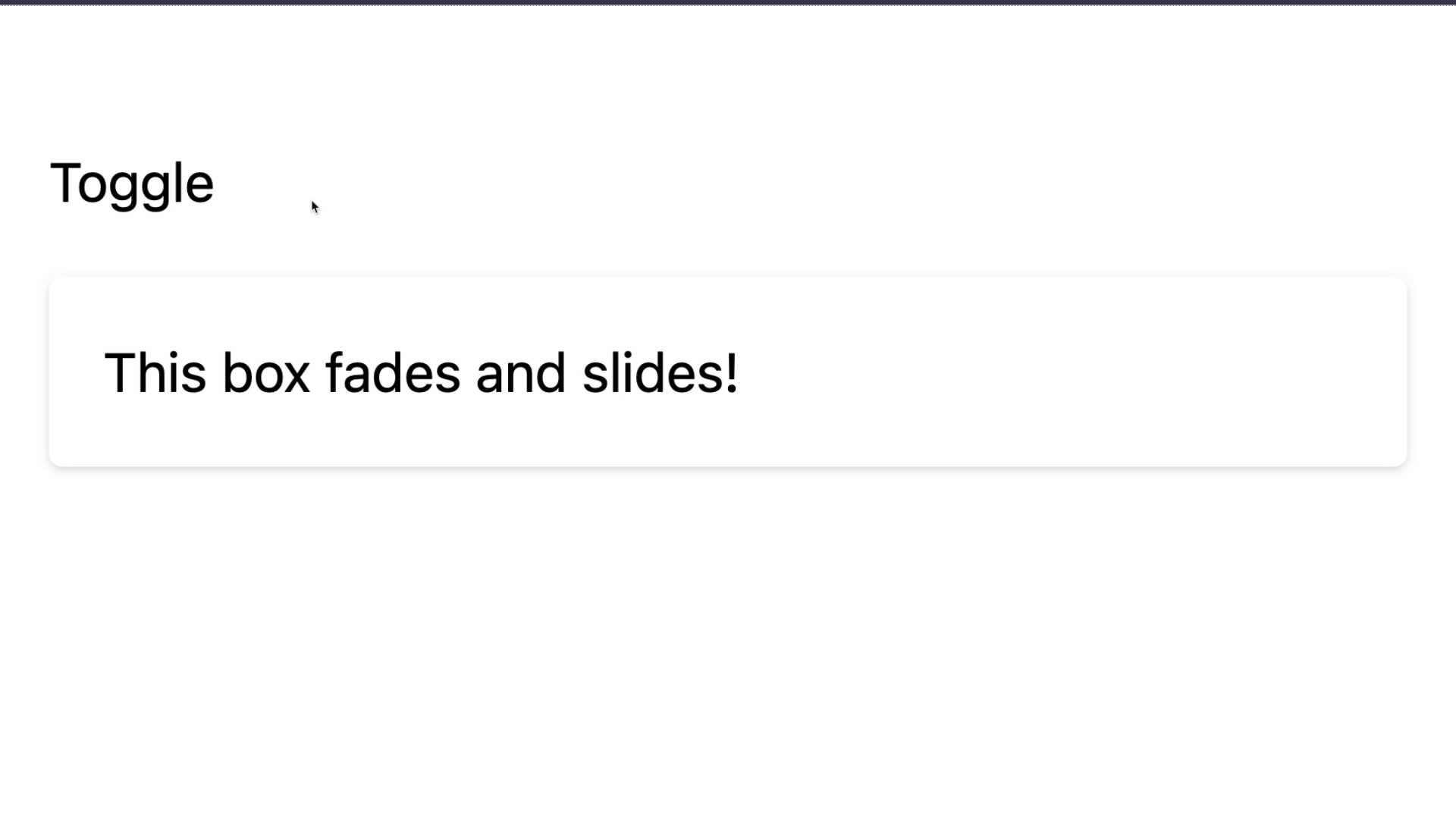 box uses transition component with class props to fade and slide in/out.